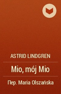 Astrid Lindgren - Mio, mój Mio