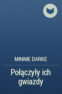 Минни Дарк - Połączyły ich gwiazdy