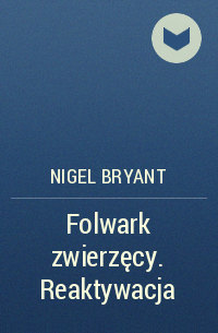Nigel Bryant - Folwark zwierzęcy. Reaktywacja