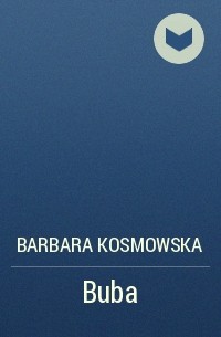 Barbara Kosmowska - Buba