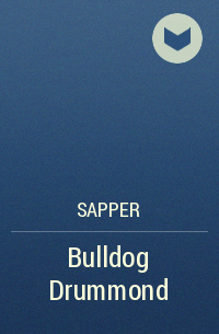 Sapper - Bulldog Drummond