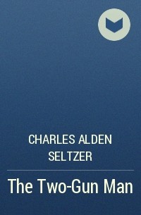 Чарльз Сельцер - The Two-Gun Man