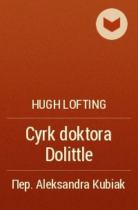 Hugh Lofting - Cyrk doktora Dolittle