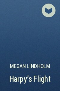 Megan Lindholm - Harpy's Flight