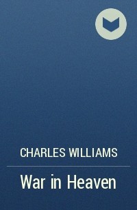 Чарльз Уильямс - War in Heaven