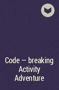  - Code - breaking Activity Adventure