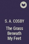 S.A. Cosby - The Grass Beneath My Feet