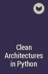  - Clean Architectures in Python