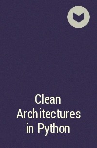  - Clean Architectures in Python