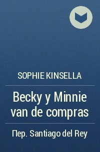 Sophie Kinsella - Becky y Minnie van de compras