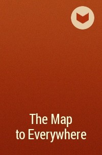  - The Map to Everywhere
