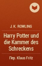 J.K. Rowling - Harry Potter und die Kammer des Schreckens