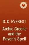 D.D. Everest - Archie Greene and the Raven&#039;s Spell