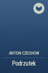 Anton Czechow - Podrzutek