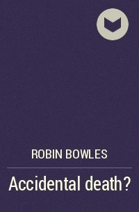 Робин Боулс - Accidental death?