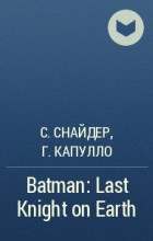  - Batman: Last Knight on Earth