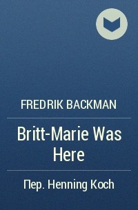 Fredrik Backman - Britt-Marie Was Here