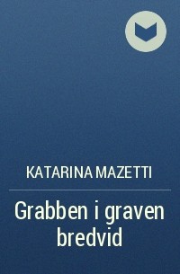 Katarina Mazetti - Grabben i graven bredvid