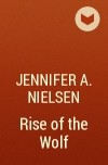 Jennifer A. Nielsen - Rise of the Wolf