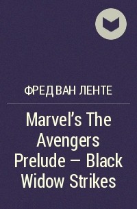  - Marvel's The Avengers Prelude - Black Widow Strikes