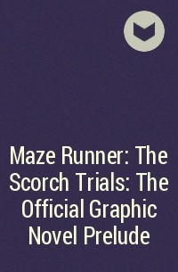  - Maze Runner: The Scorch Trials: The Official Graphic Novel Prelude