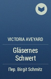 Victoria Aveyard - Gläsernes Schwert