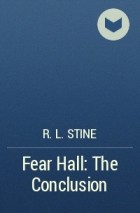 R.L. Stine - Fear Hall: The Conclusion
