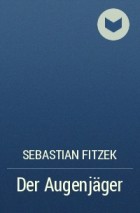 Sebastian Fitzek - Der Augenjäger