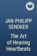 Jan-Philipp Sendker - The Art of Hearing Heartbeats