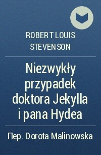 Robert Louis Stevenson - Niezwykły przypadek doktora Jekylla i pana Hydea