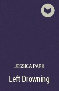 Jessica Park - Left Drowning