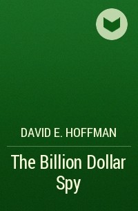 David E. Hoffman - The Billion Dollar Spy