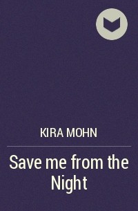 Кира Мон - Save me from the Night