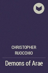 Christopher Ruocchio - Demons of Arae