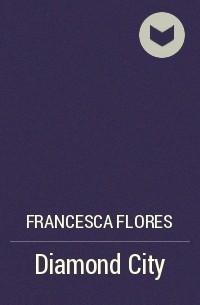 Франческа Флорес - Diamond City