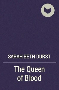Sarah Beth Durst - The Queen of Blood