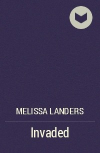 Melissa Landers - Invaded