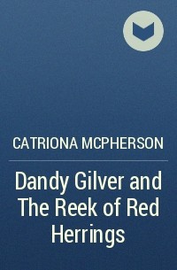 Catriona McPherson - Dandy Gilver and The Reek of Red Herrings