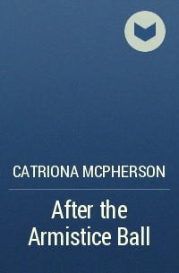 Catriona McPherson - After the Armistice Ball