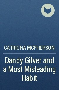 Catriona McPherson - Dandy Gilver and a Most Misleading Habit