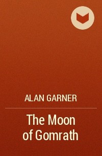 Alan Garner - The Moon of Gomrath