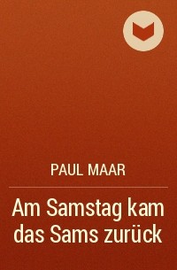 Paul Maar - Am Samstag kam das Sams zurück