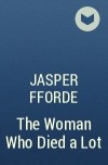 Jasper Fforde - The Woman Who Died a Lot