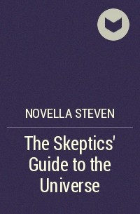 Novella Steven - The Skeptics' Guide to the Universe
