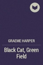Graeme Harper - Black Cat, Green Field