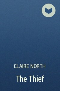 Claire North - The Thief