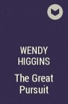 Wendy Higgins - The Great Pursuit
