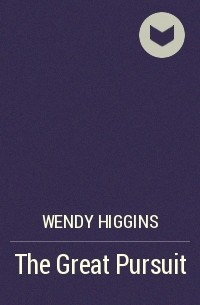 Wendy Higgins - The Great Pursuit
