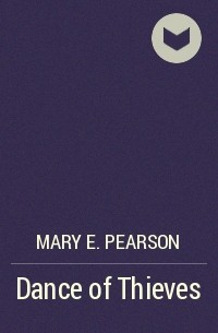 Mary E. Pearson - Dance of Thieves