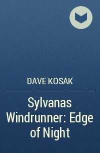 Dave Kosak - Sylvanas Windrunner: Edge of Night